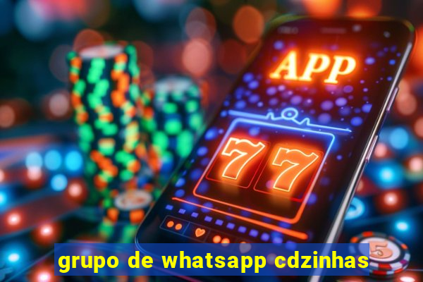 grupo de whatsapp cdzinhas